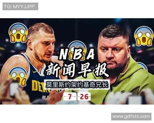 莫里斯兄弟与约基奇兄弟2V2对决必将上演一场精彩绝伦的篮球盛宴